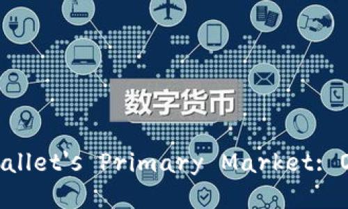 Deep Dive into BitKeep Wallet's Primary Market: Opportunities and Insights